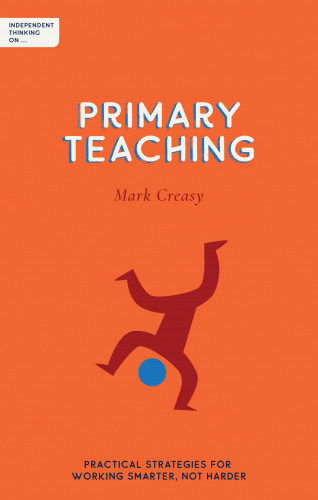 Mark Creasy: Independent Thinking on Primary Teaching