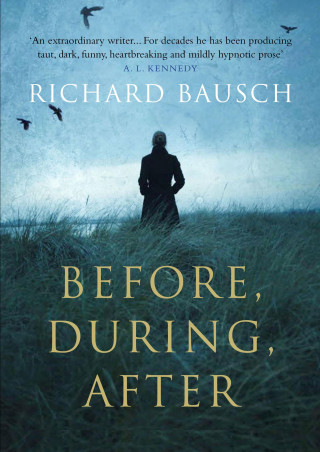 Richard Bausch: Before, During, After