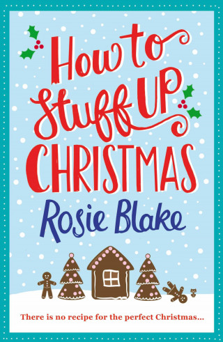Rosie Blake: How to Stuff Up Christmas
