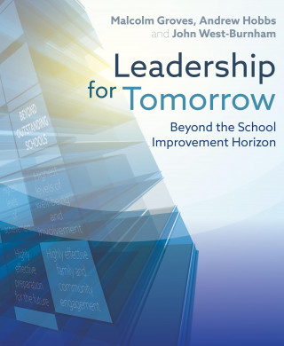 Malcolm Groves, John West-Burnham: Leadership for Tomorrow