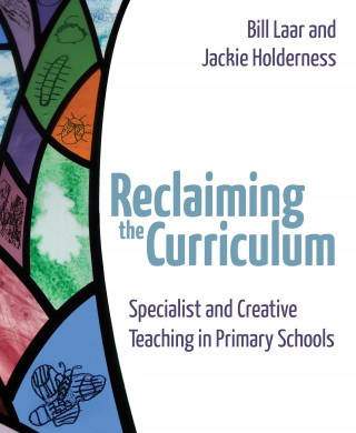 Jackie Holderness, Bill Laar: Reclaiming the Curriculum
