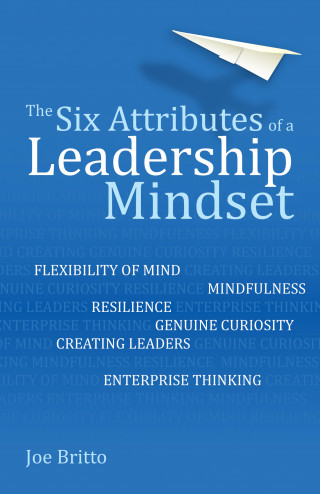 Joe Britto: Six Attributes of a Leadership Mindset