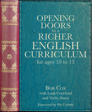 Verity Jones, Leah Crawford, Bob Cox: Opening Doors to a Richer English Curriculum for Ages 10 to 13 (Opening Doors series)
