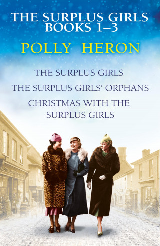 Polly Heron: The Surplus Girls Books 1-3