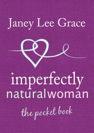 Janey Lee Grace: Imperfectly Natural Woman