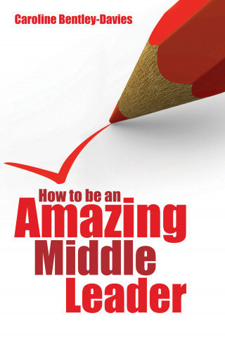 Caroline Bentley-Davies: How to be an Amazing Middle Leader