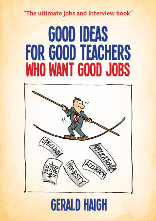 Gerald Haigh: Good Ideas For Good Teachers Who Want Good Jobs