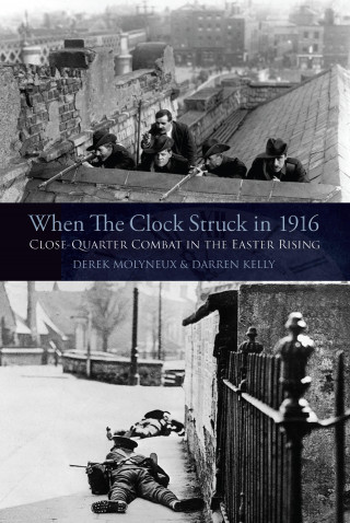 Derek Molyneux, Darren Kelly: When the Clock Struck in 1916