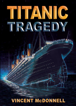 Vincent McDonnell: Titanic Tragedy