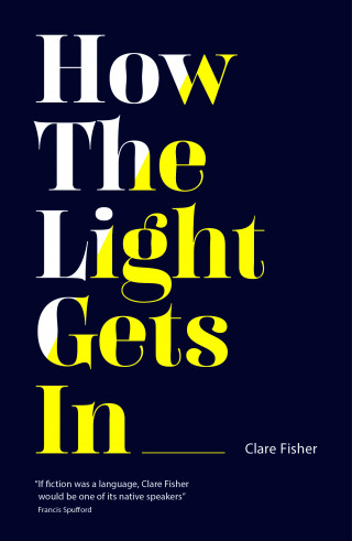 Clare Fisher: How the Light Gets In