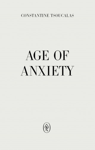 Constantine Tsoucalas: Age of Anxiety