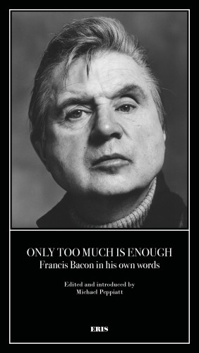 Francis Bacon: Only Too Much Is Enough