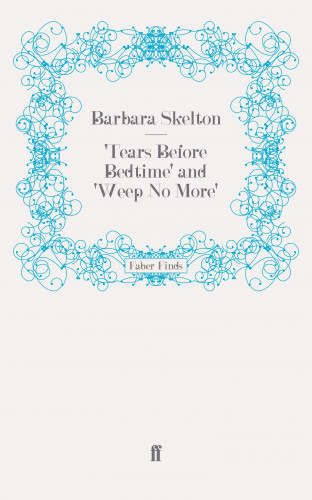 Barbara Skelton: 'Tears Before Bedtime' and 'Weep No More'
