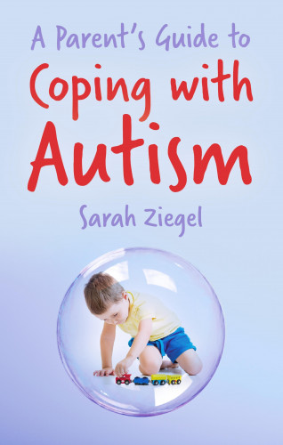 Sarah Ziegel: Parent's Guide to Coping with Autism