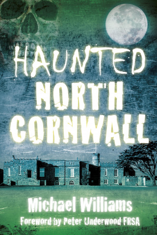Michael Williams: Haunted North Cornwall