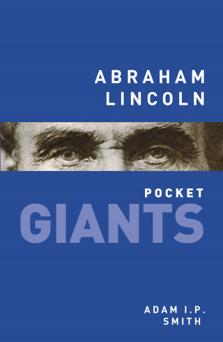 Adam I.P. Smith: Abraham Lincoln: pocket GIANTS