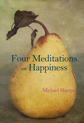 Michael Hampe: Four Meditations on Happiness