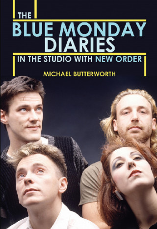 Michael Butterworth: The Blue Monday Diaries