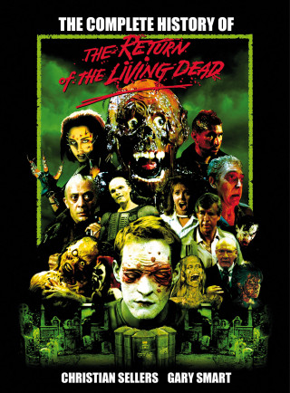 Christian Sellers, Gary Smart: The Complete History of The Return of the Living Dead