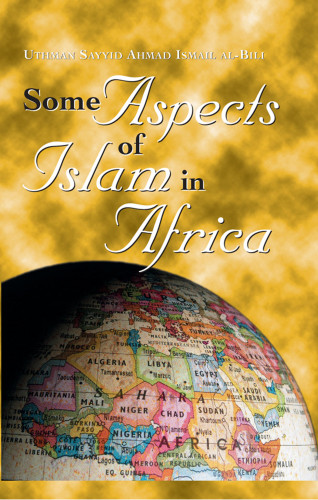 Uthman Sayyid Ahmad Al-Bili: Some Aspects of Islam in Africa