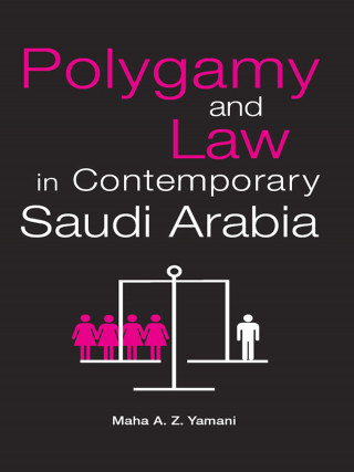 Maha Yamani: Polygamy and Law in Contemporary Saudi Arabia