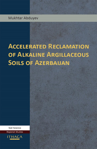 Mukhtar Abduyev: Accelerated Reclamation of Alkaline Argillaceous Soils of Azerbaijan