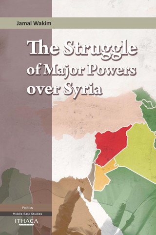 Jamal Wakim: The Struggle of Major Powers Over Syria, The