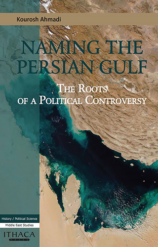 Kourosh Ahmadi: Naming the Persian Gulf