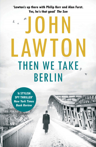 John Lawton: Then We Take Berlin