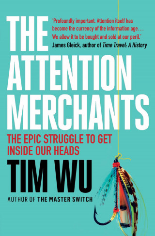 Tim Wu: The Attention Merchants