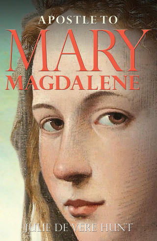Julie De Vere Hunt: Apostle to Mary Magdalene