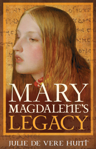 Julie de Vere Hunt: Mary Magdalene's Legacy