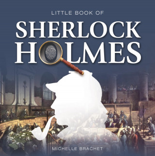 Michelle Brachet: Little Book of Sherlock Holmes