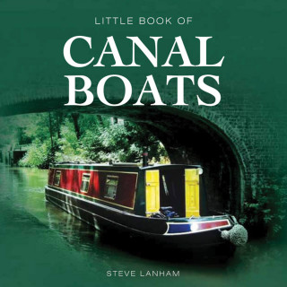 Steve Lanham: Little Book of Canal Boats