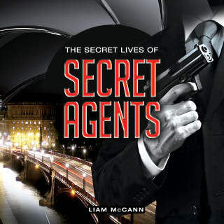 Liam McCann: The Secret Lives of Secret Agents