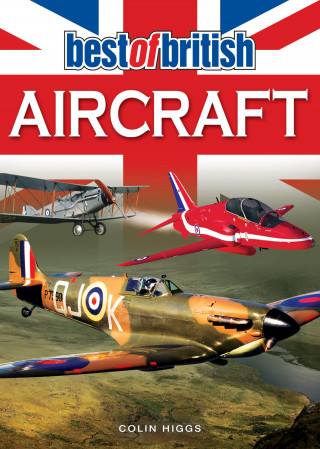 Colin Higgs: Best of British Aircraft