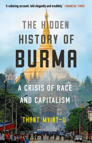 Thant Myint-U: The Hidden History of Burma