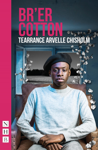 Tearrance Arvelle Chisholm: Br'er Cotton (NHB Modern Plays)
