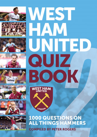 Peter Rogers: West Ham United Quiz Book 2