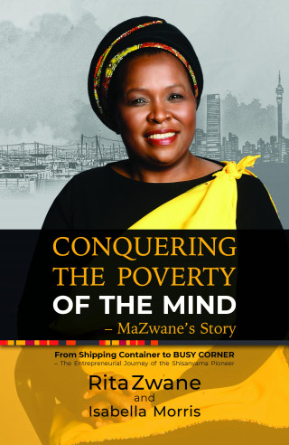 Rita Zwane, Isabella Morris: Conquering the Poverty of the Mind - MaZwane's Story