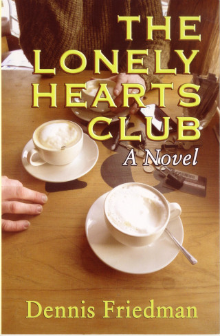 Dennis Friedman: The Lonely Hearts Club