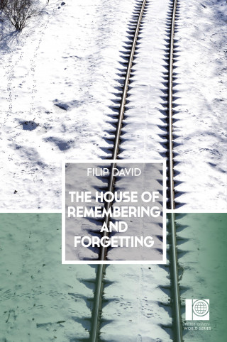Filip David: The House of Remembering and Forgetting