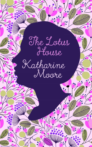 Katharine Moore: The Lotus House