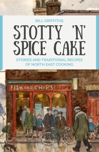 Bill Griffiths: Stotty 'n' Spice Cake