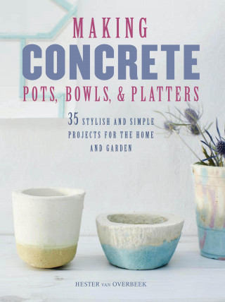 Hester van Overbeek: Making Concrete Pots, Bowls, and Platters