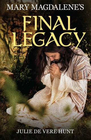 Julie De Vere Hunt: Mary Magdalene's Final Legacy ebook