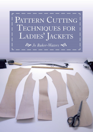 Jo Baker-Waters: Pattern Cutting Techniques for Ladies' Jackets