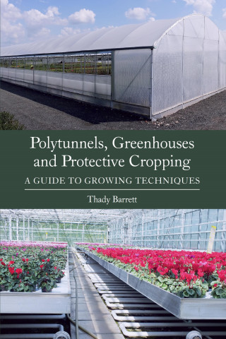 Thady Barrett: Polytunnels, Greenhouses and Protective Cropping
