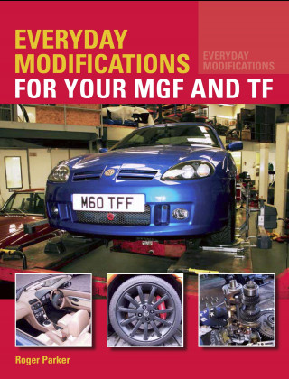 Roger Parker: Everyday Modifications for your MGF and TF