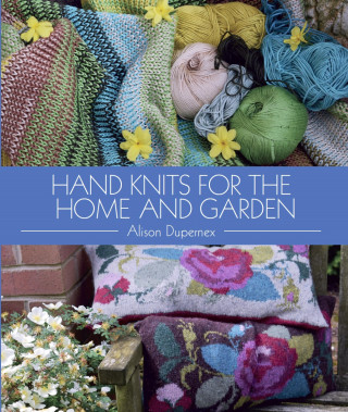 Alison Dupernex: Hand Knits for the Home and Garden